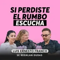 Lo que pasa cuando logras todo… y no eres feliz | Luis Ernesto “El Güero” Franco | Episodio 654