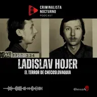 El caso de Ladislav Hojer | Criminalista Nocturno