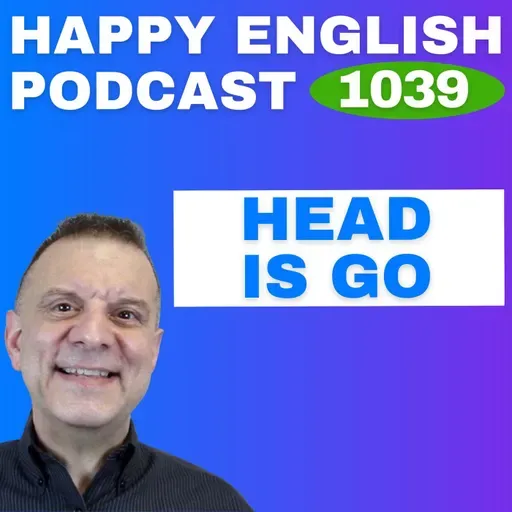 1039 - Head Means GO - English Tips in a Minute