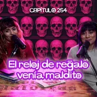 Cap. 254: El reloj de regalo venía maldito.