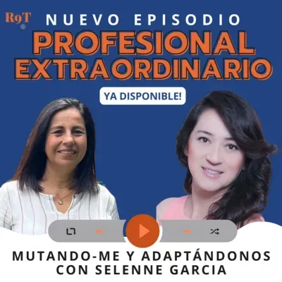 Mutando-me y adaptándonos con Selenne Garcia | S3 E43