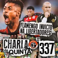 FLAMENGO VOLTA A VENCER E TERMINA A FASE DE GRUPOS DA LIBERTADORES INVICTO | CHARLA DE QUINTA #337