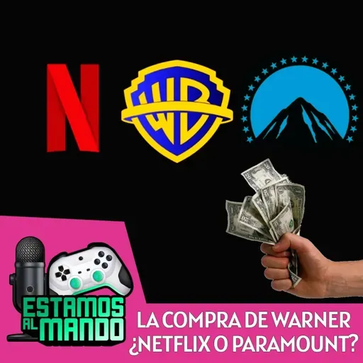 EAM 8-39 -Short- Netflix quiere comprar Warner y Paramount se adelanta,y los videojuegos??