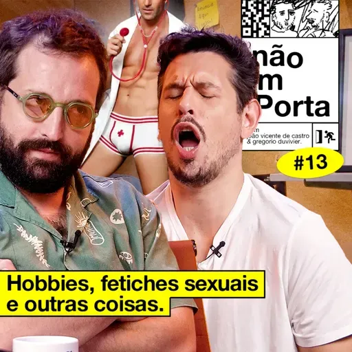 #13: HOBBIES, FETICHES SEXUAIS E OUTRAS COISAS