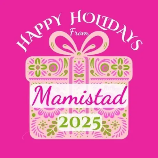 Ep.43 A 2025 Mamistad Holiday Message for Moms and Dads