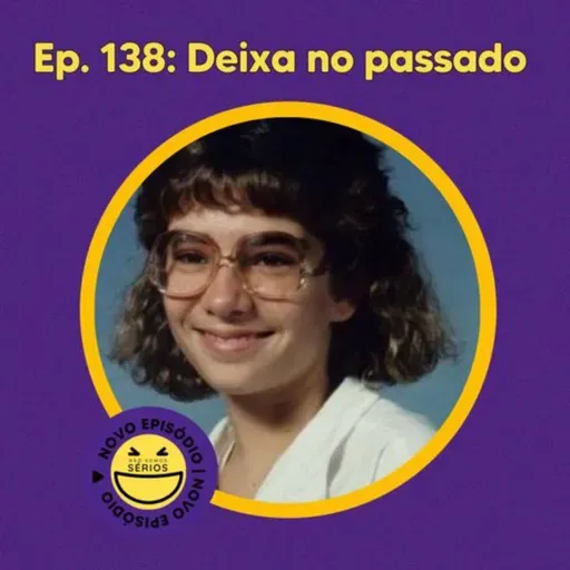 138 - Deixa no passado