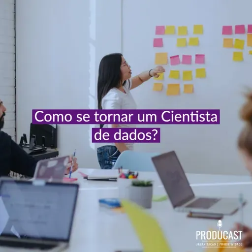 Como se tornar um Cientista de dados? | Producast S04E108