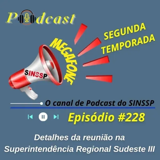 MEGAFONE - Temp.02 #228 - Detalhes da reunião na Superintendência Regional Sudeste III