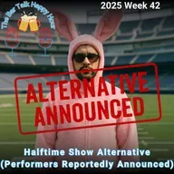 Halftime Show Alternative (Performers Reportedly Announced) - 2025 Week 42