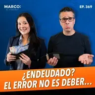 369.- ¿Endeudado? El error no es deber… | DINERO, AHORRO, DEUDAS - Ludivina Córdova