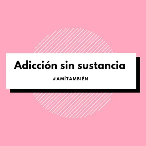 Cápsula 1 - Adicción sin sustancia