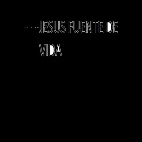 JESUS FUENTE DE VIDA