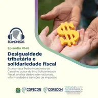 #148 - Desigualdade tributária e solidariedade fiscal