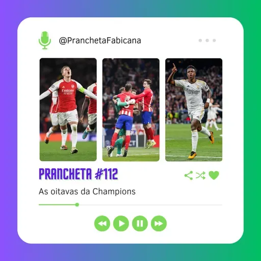 Prancheta #112: As oitavas da Champions