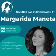 O mundo das universidades #1 - Margarida Maneta