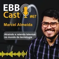 EBB CAST #67 - Explorando o Employer Branding com o co-fundador da PM3: Estratégias para atrair e manter talentos em empresas de tecnologia 