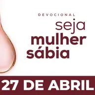 Seja Mulher Sábia - 27/Abr