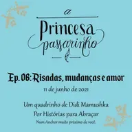 #139 Ep 06 Risadas, mudanças e amor
