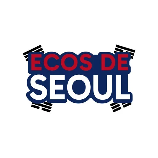 ECOS DE SEOUL Episodio #15