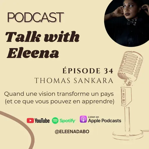 Episode 34: Thomas Sankara : Quand une vision transforme un pays (et ce que vous pouvez en apprendre)
