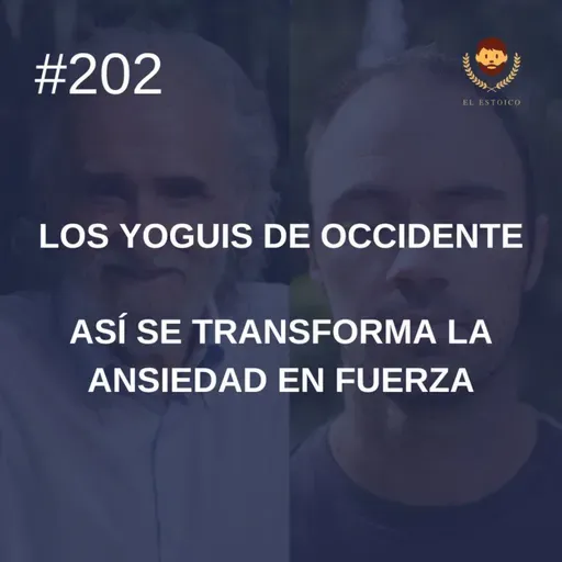 #202 - Así se transforma la ansiedad en fuerza, con Ramiro Calle (Los Yoguis de Occidente)