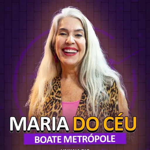 Maria do Céu (Boate Metrópole) - É Noisy Podcast