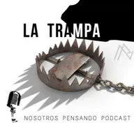 LA TRAMPA | NOSTROS PENSANDO | 073