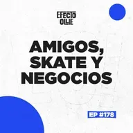 CONOCER EL MUNDO EN SKATE / AMIGOS, SKATE Y NEGOCIOS Ep #178 x EFECTO OLLIE