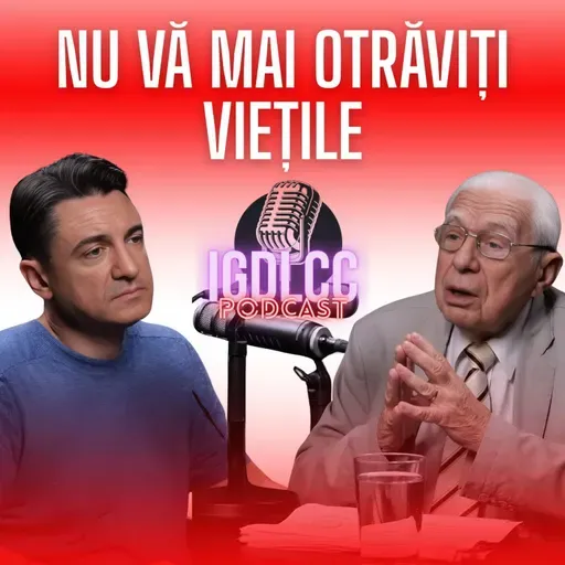 CUM SĂ NU NE MAI OTRĂVIM VIEȚILE ȘI COPIII! OPINIILE UNUI DOCTOR VETERAN - IOAN GHERGHINA #IGDLCC