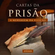 Episódio 273 | Cartas da Prisão | A Mensagem da Eleição - Pr. Francisco Chaves