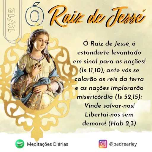 Óh Raíz de Jessé.... (Isaías 11,10; 52,25 e Hab 2,3)
