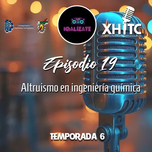 Episodio 19 T6 IQalízate - Altruismo en ingeniería química