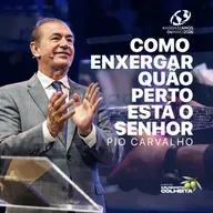 Como enxergar quão perto está o Senhor