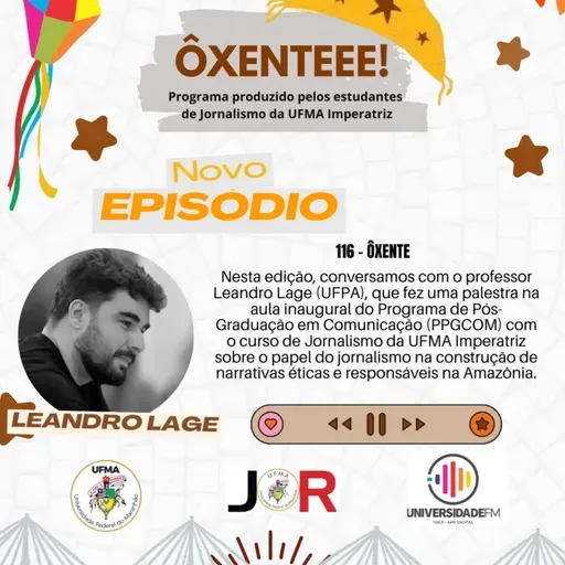 Ôxenteee (Episódio 116) – “O jornalista deve respeitar a dignidade do outro e a diversidade”, afirma o professor Leandro Lage (UFPA)