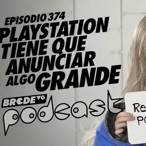 PLAYSTATION tiene que ANUNCIAR ALGO GRANDE - BRCDEvg Podcast 374
