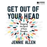 Get Out Of Your Head - Taking Every Thought Captive