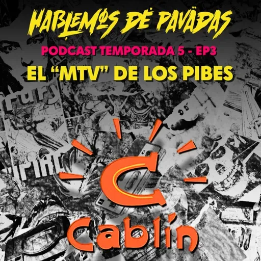 🎙HDP PODCAST- T5 E3- CABLIN EL "MTV" DE LOS PIBES
