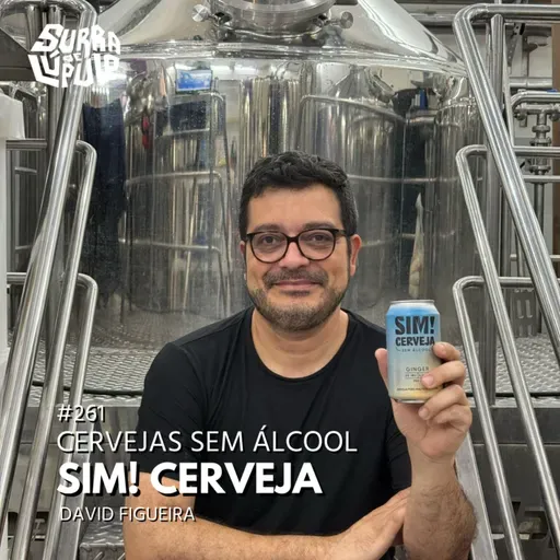 Cerveja sem álcool no Brasil - Ep.03 - David Figueira - SIM! Cerveja | Surra#261
