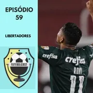Quem vai para final da Libertadores? #FUTEBOLCAST66