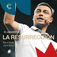 El legado de Él: La resurrección | Juangui Ricaurte | Comunidad MDE