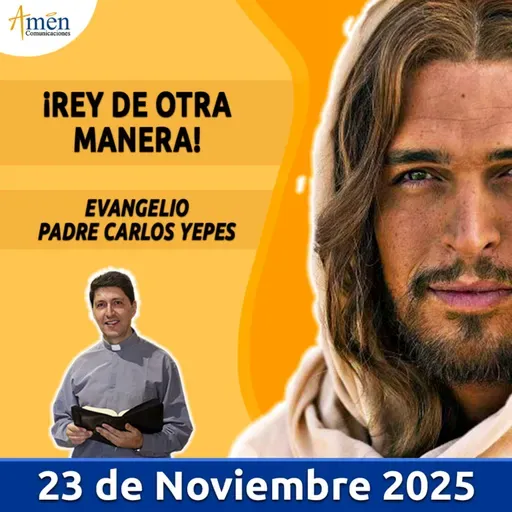 Evangelio De Hoy - 23 Noviembre 2025 - Padre Carlos Yepes
