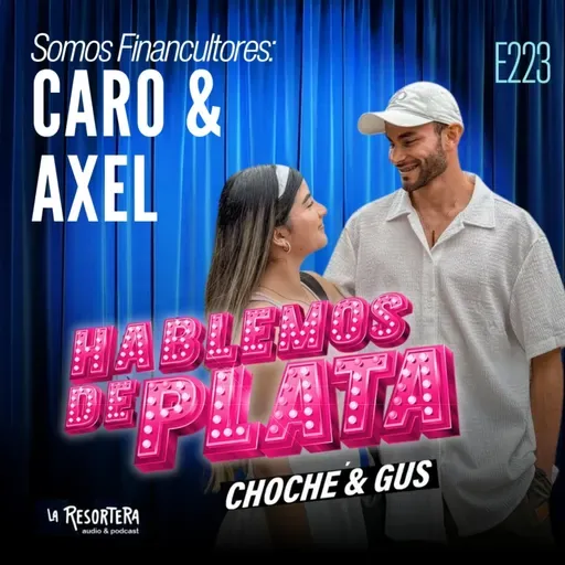 E223 Somos Financultores: Axel Navarro & Carolina Picado
