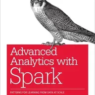 Advanced Analytics with Spark: Patterns for Learning from Data at Scale