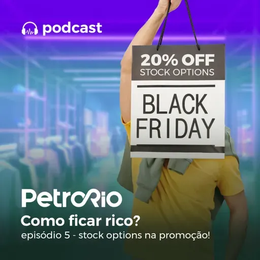 Ep 5 - stock options na promoção!