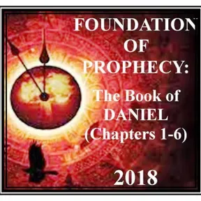"Prophecy -The Foundation: Daniel Chapters 1-6" (2018)