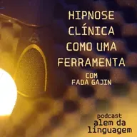 Hipnose Clínica Como Uma Ferramenta - com Fada Gajin