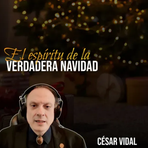 🔴 CÉSAR VIDAL | El espíritu de la Verdadera Navidad