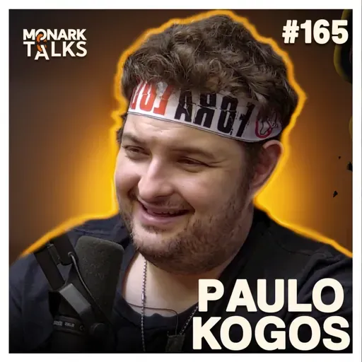 PAULO KOGOS - Monark Talks #165