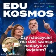 EDK#308: Czy szkoła naprawdę nie nadąża za światem… czy problem jest głębszy? - profesor Roman Leppert