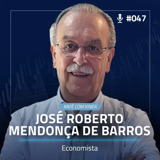 O Professor dos Economistas | Kafé com Kinea #47 com José Roberto Mendonça de Barros